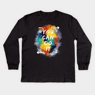 You can do it - inspirational quote Kids Long Sleeve T-Shirt